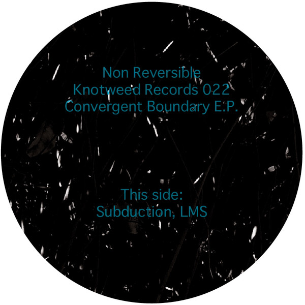 Non Reversible - Convergent Boundary E.P. | Knotweed Records (Knotweed Records 022) - 4 Non Reversible - Convergent Boundary E.P. | Knotweed Records (Knotweed Records 022) - 4