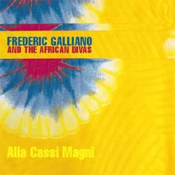 Frederic Galliano And The African Divas - Alla Cassi Magni | F Communications (F 164)