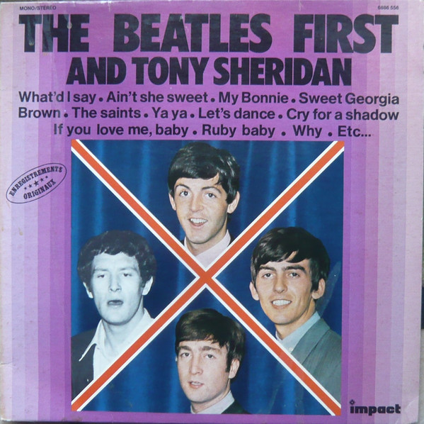 The Beatles And Tony Sheridan - First | Impact (6886 556) - main The Beatles And Tony Sheridan - First | Impact (6886 556) - main