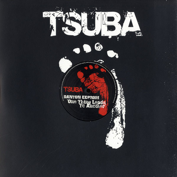 Danton Eeprom - One Thing Leads To Another | Tsuba Records (Tsuba011) - 2