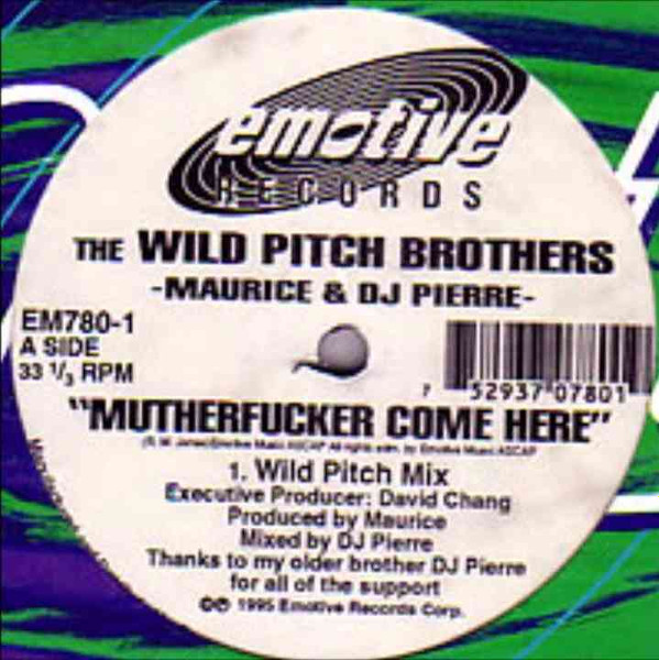 The Wild Pitch Brothers - King Maurice & DJ Pierre - Mutherfucker Come Here | Emotive Records (EM780-1) - main