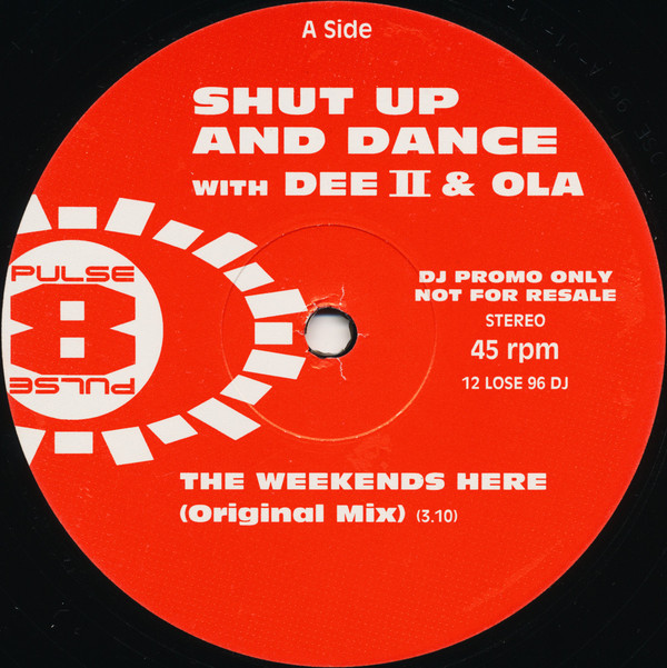 Shut Up And Dance With Dee II & Ola - The Weekends Here | Pulse-8 Records (12 LOSE 96 DJ) - main Shut Up And Dance With Dee II & Ola - The Weekends Here | Pulse-8 Records (12 LOSE 96 DJ) - main
