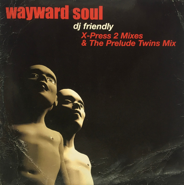 Wayward Soul - DJ Friendly | [PIAS] Recordings (PIASX015T)