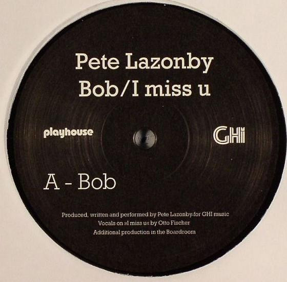 Pete Lazonby - Bob / I Miss U | Playhouse (PLAY135) - main Pete Lazonby - Bob / I Miss U | Playhouse (PLAY135) - main
