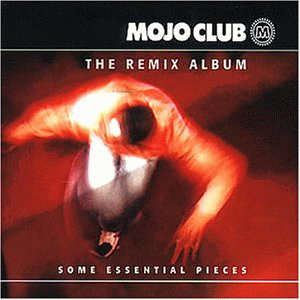 Various - Mojo Club - The Remix Album (Some Essential Pieces) | Universal (564 744-1)