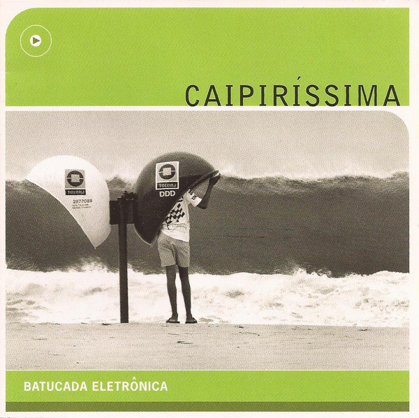 Various - Caipiríssima: Batucada Eletrônica | Caipirinha Productions (cai2030-2) - main