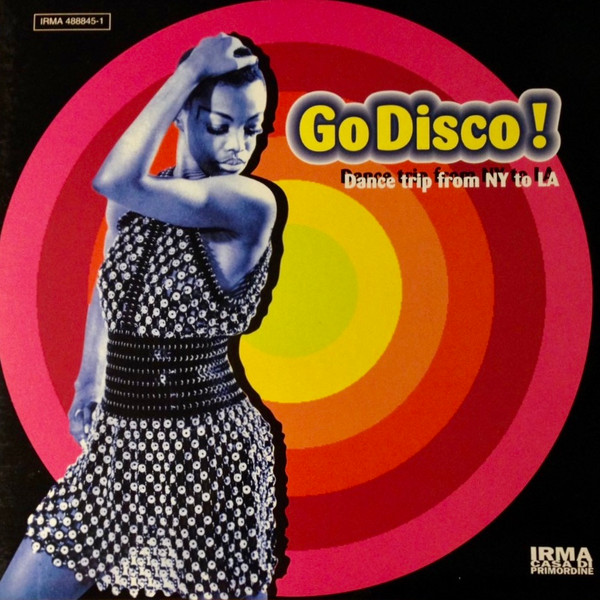 Various - Go Disco! (Dance Trip From NY To LA) | Irma CasaDiPrimordine (IRMA 488845-1) - main Various - Go Disco! (Dance Trip From NY To LA) | Irma CasaDiPrimordine (IRMA 488845-1) - main