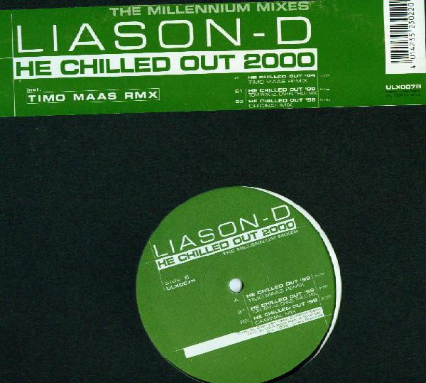 Liason-D - He Chilled Out 2000 (The Millennium Mixes) | Ultra-x Records (ULX007R)