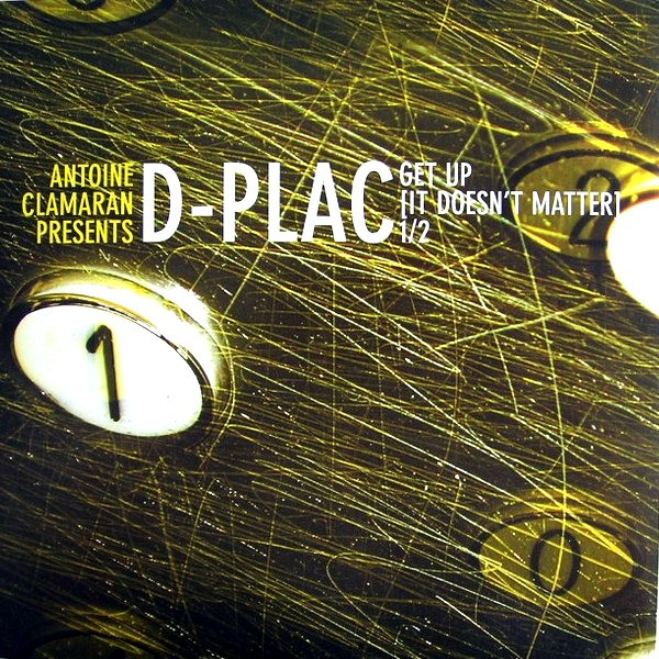 Antoine Clamaran Presents D-Plac - Get Up (It Doesn't Matter) 1/2 | Universal Licensing Music (ULM) (158 616-1) - main