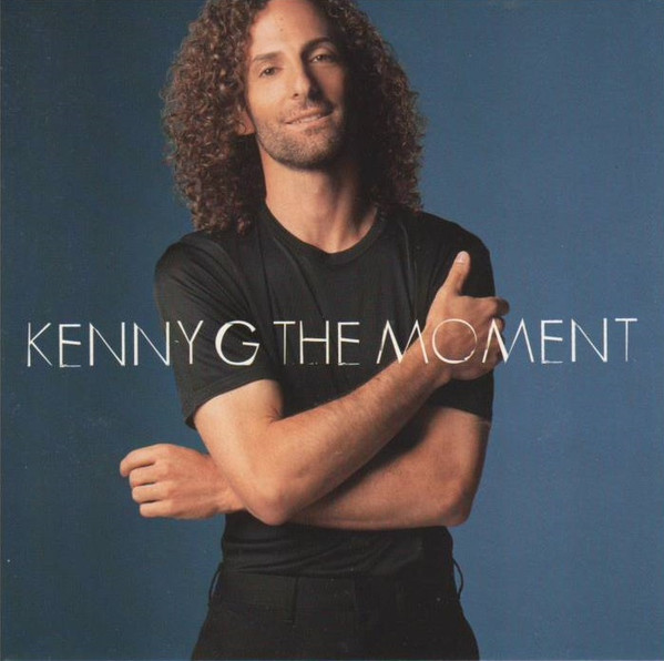 Kenny G - The Moment | Arista (07822-18935-2) - main Kenny G - The Moment | Arista (07822-18935-2) - main