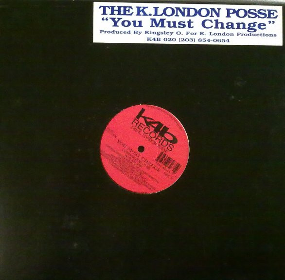 The K. London Posse - You Must Change | K4B Records (K4B 020) - main The K. London Posse - You Must Change | K4B Records (K4B 020) - main