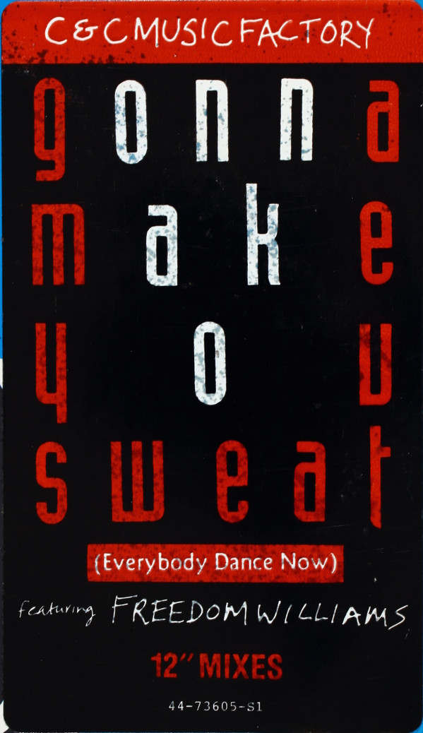 C + C Music Factory Featuring Freedom Williams - Gonna Make You Sweat (Everybody Dance Now) | Columbia (44 73605) - 5 C + C Music Factory Featuring Freedom Williams - Gonna Make You Sweat (Everybody Dance Now) | Columbia (44 73605) - 5