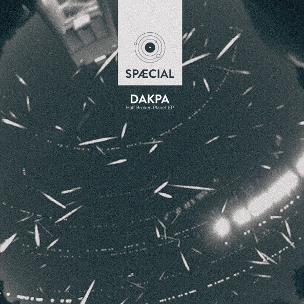 Dakpa - Half Broken Planet EP | Spæcial Recordings (SPCL001)
