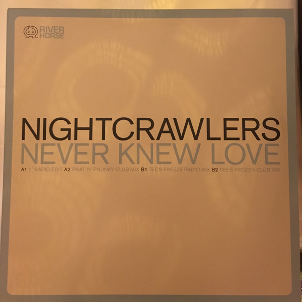 Nightcrawlers - Never Knew Love | Riverhorse Records (RHV 667517 6) - main Nightcrawlers - Never Knew Love | Riverhorse Records (RHV 667517 6) - main