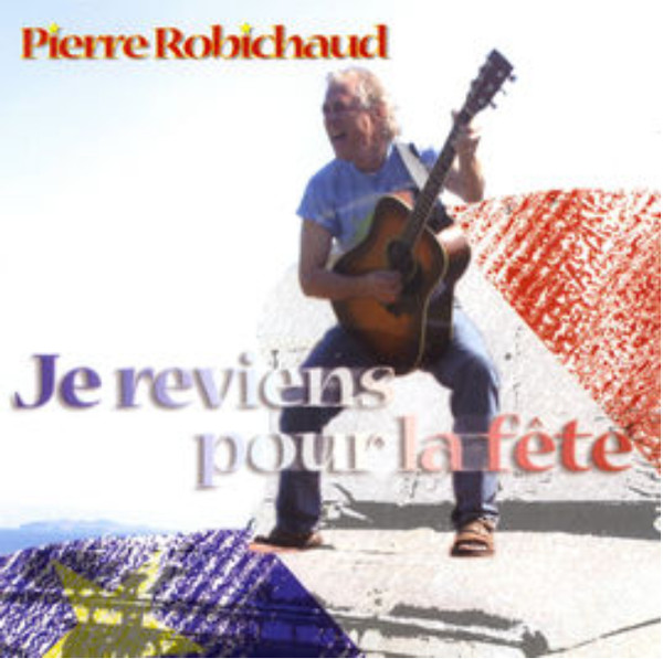 Pierre Robichaud - Je Reviens Pour La Fete | Not On Label (PR001)