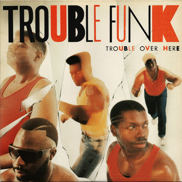 Trouble Funk - Trouble Over Here, Trouble Over There | Island Records (90608-1) - main Trouble Funk - Trouble Over Here, Trouble Over There | Island Records (90608-1) - main
