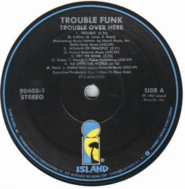 Trouble Funk - Trouble Over Here, Trouble Over There | Island Records (90608-1) - 3 Trouble Funk - Trouble Over Here, Trouble Over There | Island Records (90608-1) - 3