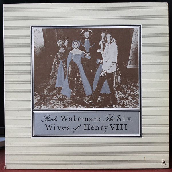 Rick Wakeman - The Six Wives Of Henry VIII | A&M Records (SP-4361) - main Rick Wakeman - The Six Wives Of Henry VIII | A&M Records (SP-4361) - main