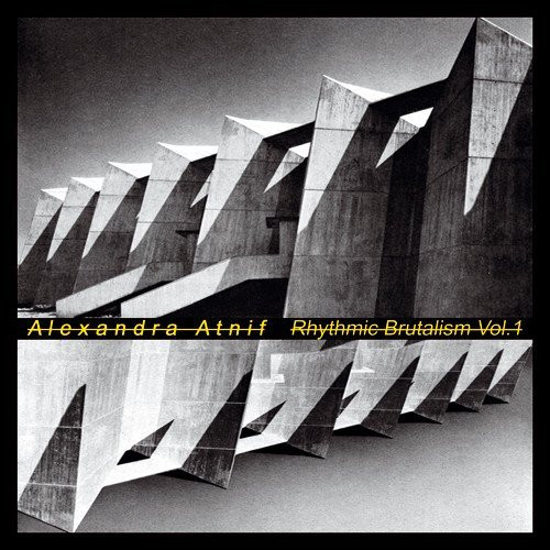 Alexandra Atnif - Rhythmic Brutalism Vol. 1 | EM Records (EM1168LP)