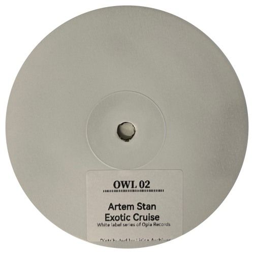 Artem Stan - Exotic Cruise EP | Opia White Label (02) - main Artem Stan - Exotic Cruise EP | Opia White Label (02) - main