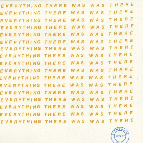 Whilst - Everything There Was Was There | Optimo Music (OM 21) - 2 Whilst - Everything There Was Was There | Optimo Music (OM 21) - 2