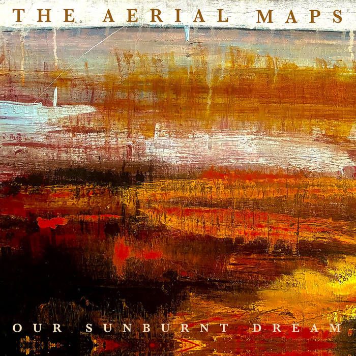 The Aerial Maps - OUR SUNBURNT DREAM  - LP |  ()