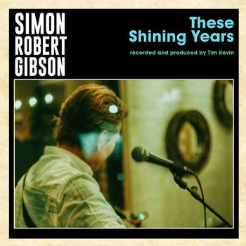 Simon Robert Gibson - THESE SHINING YEARS - LP |  () - main