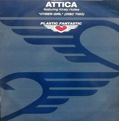Attica Featuring Kirsty Hoiles - Cyber Girl (Disc Two) | Plastic Fantastic (PFT042R)