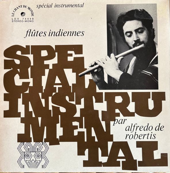 Alfredo De Robertis , Los Condores - Les Flûtes Indiennes | Le Chant Du Monde (LDX 74448) - main