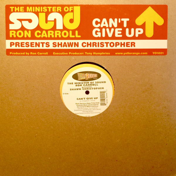 The Minister Of Sound Ron Carrol Presents Shawn Christopher - Can't Give Up | Yellorange (YO-1021)