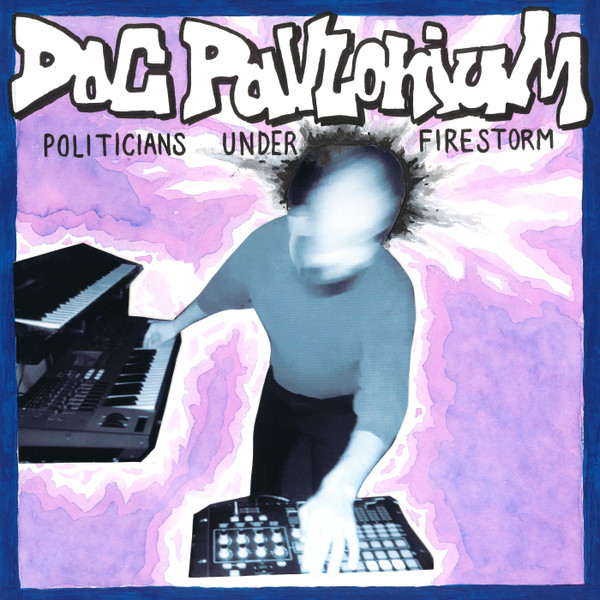 Doc Pavlonium - Politicians Under Firestorm | La Sabbia Dischi (LASABBIA003)