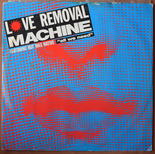 Love Removal Machine Featuring Hot Wax Native - All We Need | Beat Club Records (BCR 002191)