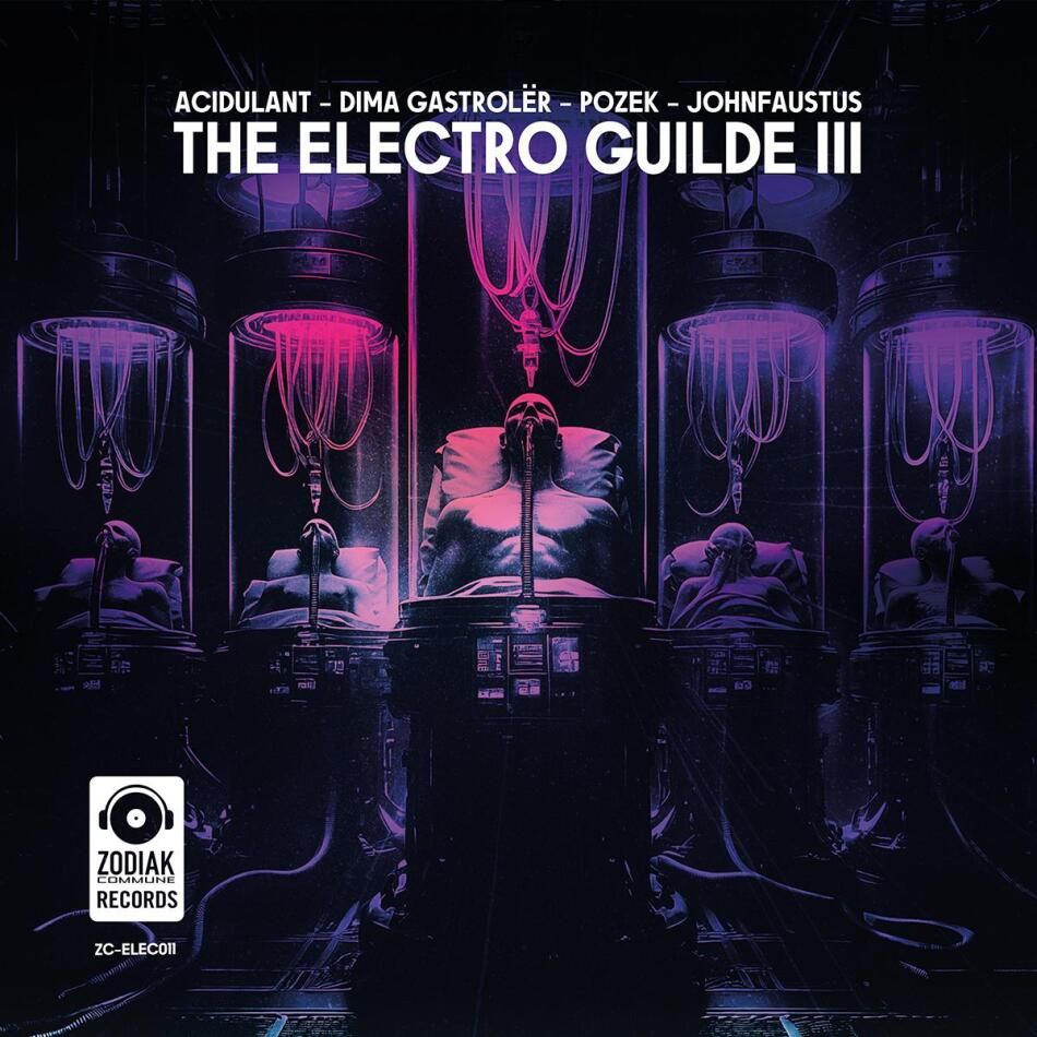 Acidulant , Dima Gastrolër , Mtl Pozek , Johnfaustus - The Electro Guilde III | Zodiak Commune (ZC-ELEC011) - main Acidulant , Dima Gastrolër , Mtl Pozek , Johnfaustus - The Electro Guilde III | Zodiak Commune (ZC-ELEC011) - main