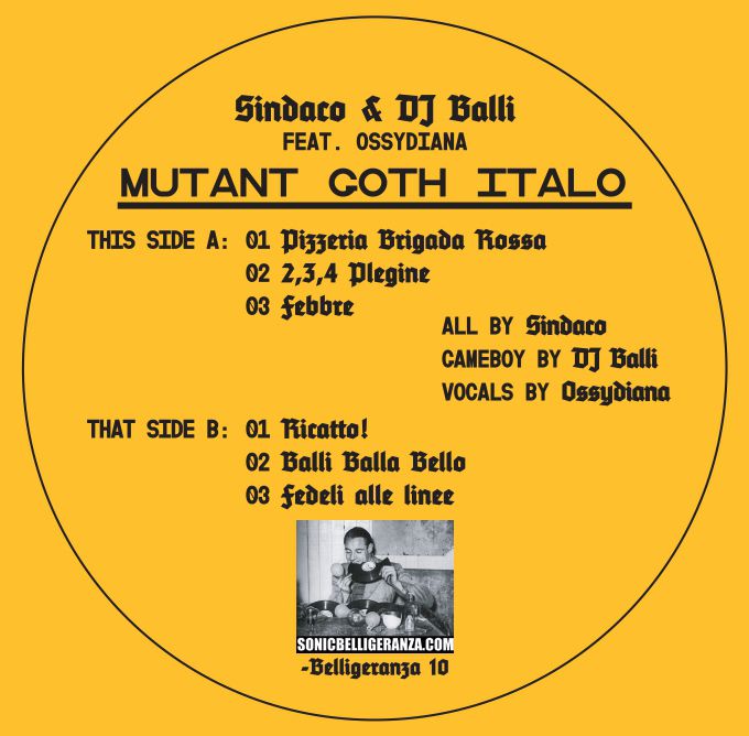 Sindaco & DJ Balli Feat. Ossydiana Speri - Mutant Goth Italo | - Belligeranza (-Belligeranza 10)