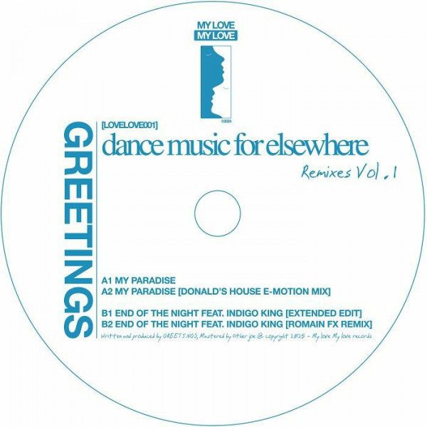Greetings - Dance Music For Elsewhere Remixes Vol.1 | My Love My Love (LOVELOVE001)