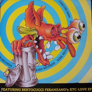Bertocucci Feranzano - XTC-Love EP | BZRK Records (BZRK 001)