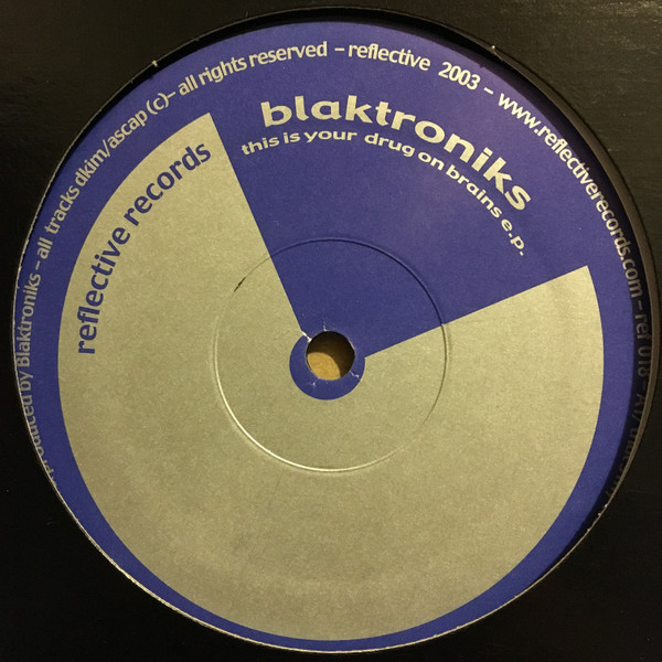 Blaktroniks - This Is Your Drug On Brains E.P. | Reflective (REF 018)
