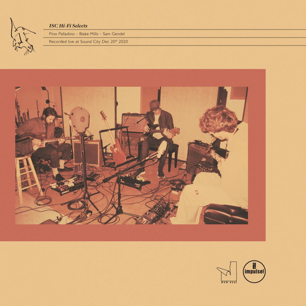 Pino Palladino , Blake Mills , Sam Gendel - Recorded Live at Sound City Dec 20th 2020 | ISC Hi-Fi Selects (ISCHF-001) - main