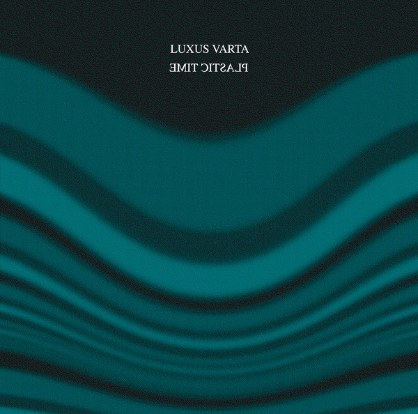 Luxus Varta - Plastic Time | Nocta Numerica Records (NN013)