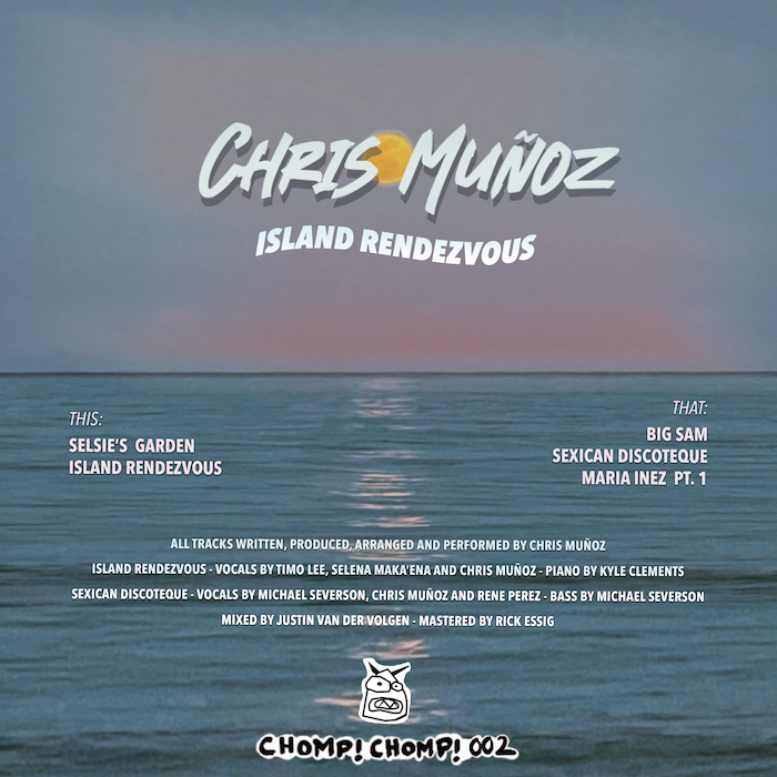 Chris Munoz - Island Rendezvous | Chomp! Chomp! (CHOMP002) - 2 Chris Munoz - Island Rendezvous | Chomp! Chomp! (CHOMP002) - 2