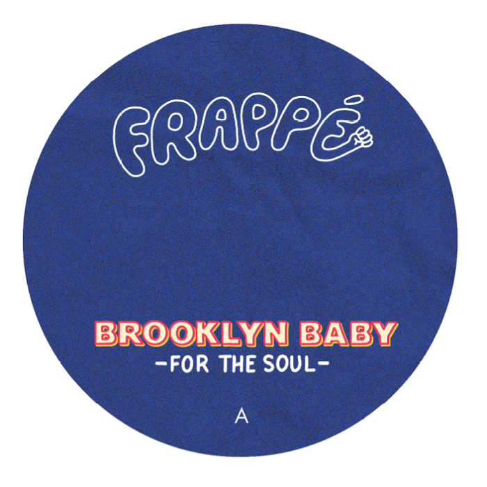 Brooklyn Baby - For The Soul | Frappé Records (FRPP009)