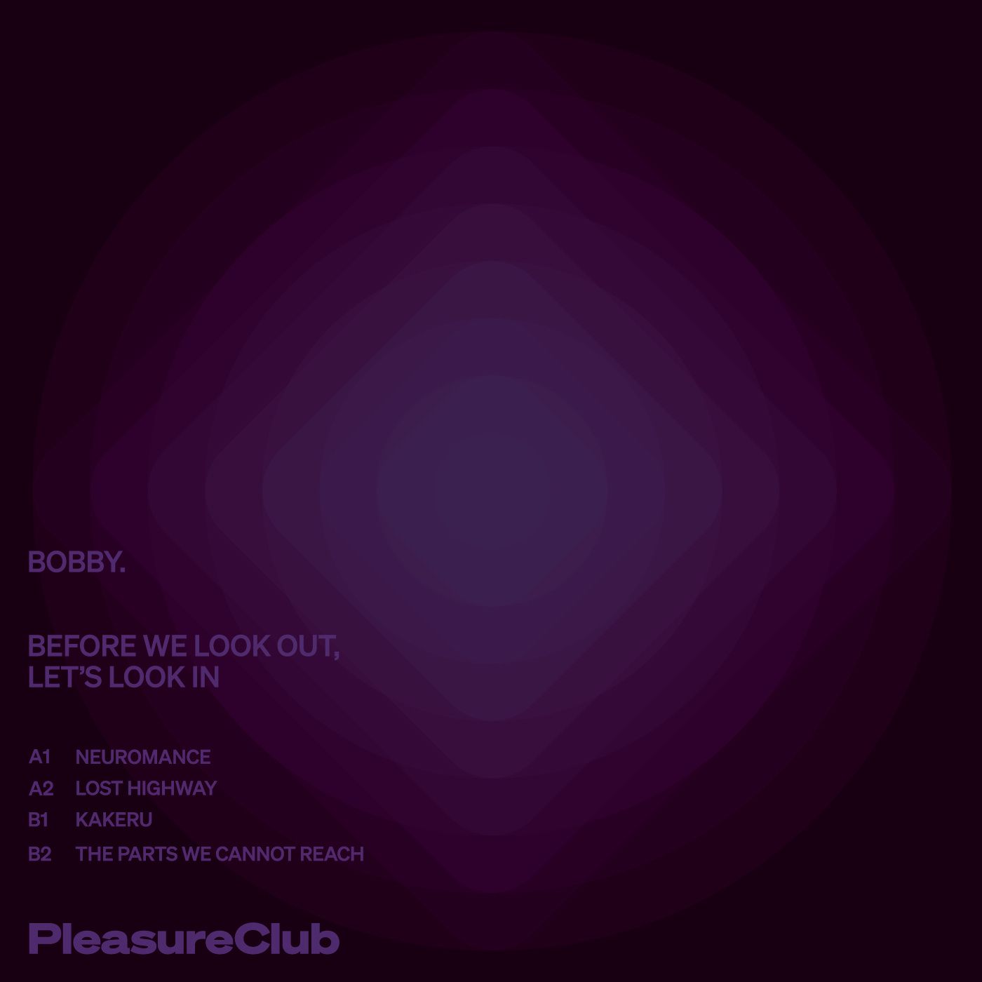 BOBBY. - Before We Look Out, Let’s Look In | Pleasure Club (PCLUB021) - 2 BOBBY. - Before We Look Out, Let’s Look In | Pleasure Club (PCLUB021) - 2