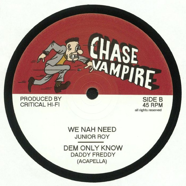 Daddy Freddy , Junior Roy , Critical Hi-Fi - Dem Only Know / We Nah Need | Chase Vampire (CV002) - 2