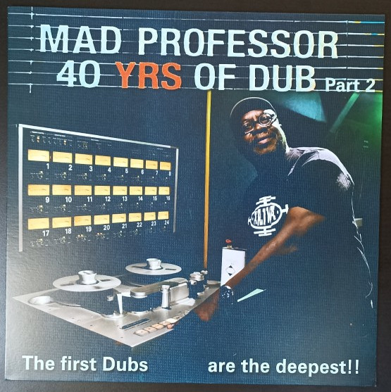 Mad Professor - 40 Years Of Dub  Part 2 / The First Dubs Are The Deepest!! | Ariwa (ARILP310)