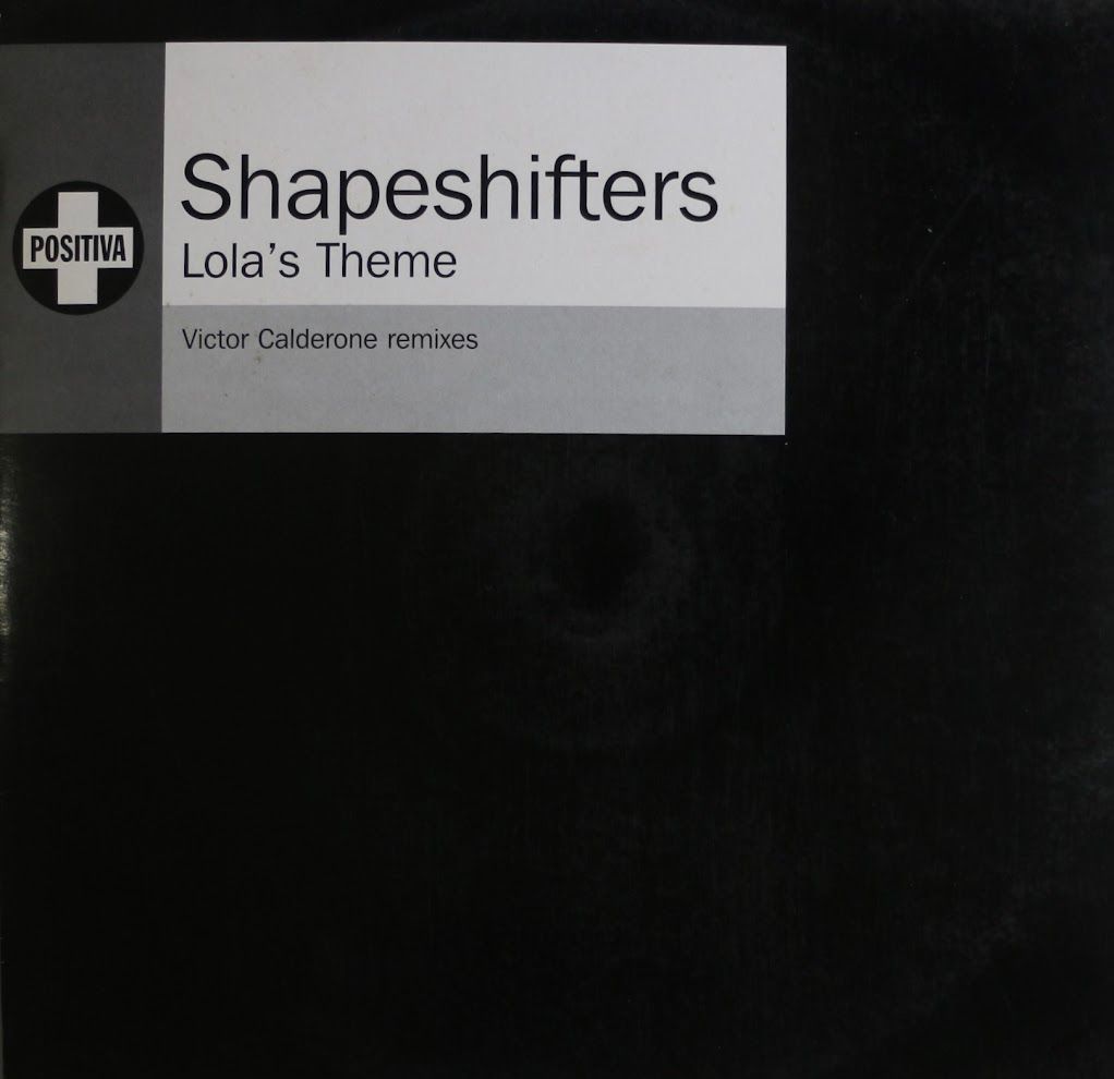 Shapeshifters - Lola's Theme (Victor Calderone Remixes) | Positiva (12TIVX-207) - main Shapeshifters - Lola's Theme (Victor Calderone Remixes) | Positiva (12TIVX-207) - main