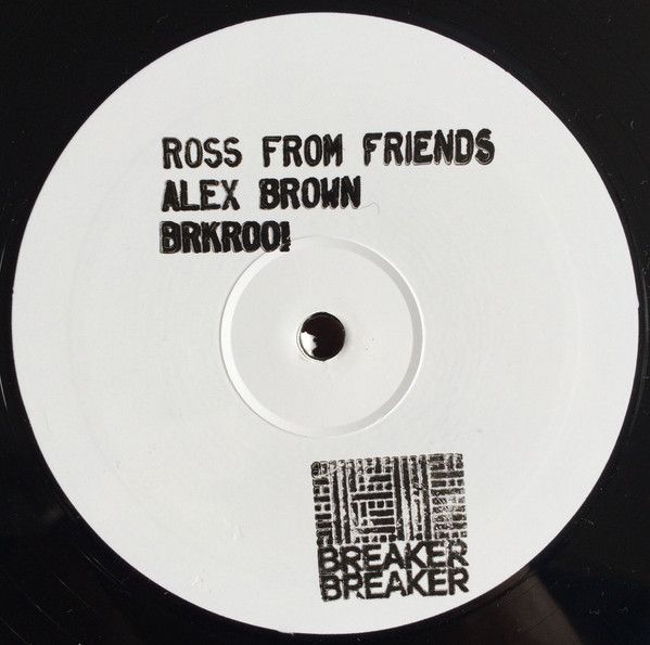 Ross From Friends - Alex Brown | Breaker Breaker (BRKR001) - main Ross From Friends - Alex Brown | Breaker Breaker (BRKR001) - main