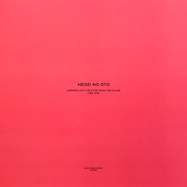 Heisei No Oto (Japanese Left-Field Pop From The CD Age, 1989-1996)