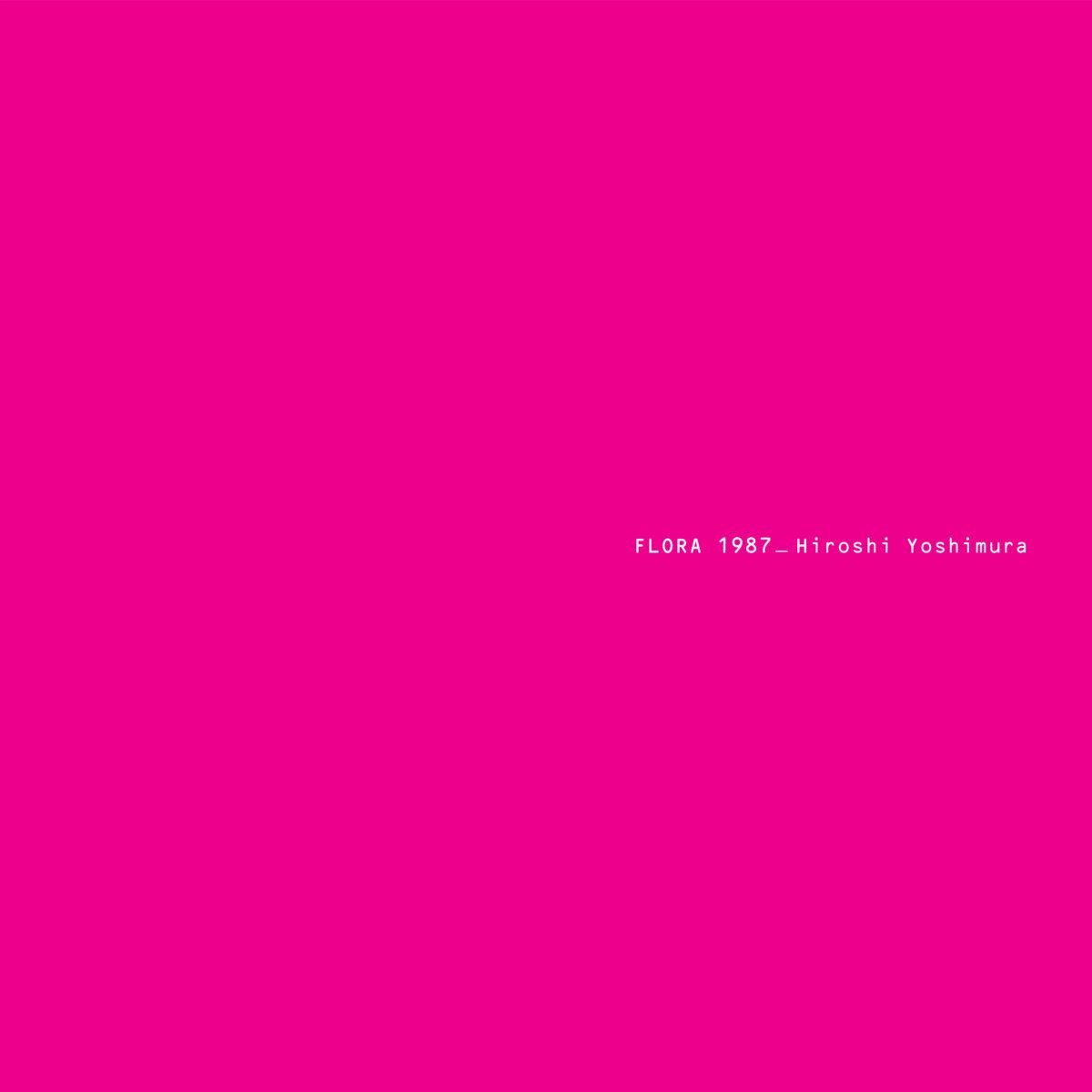 Hiroshi Yoshimura - Flora | Temporal Drift (DRFT14)