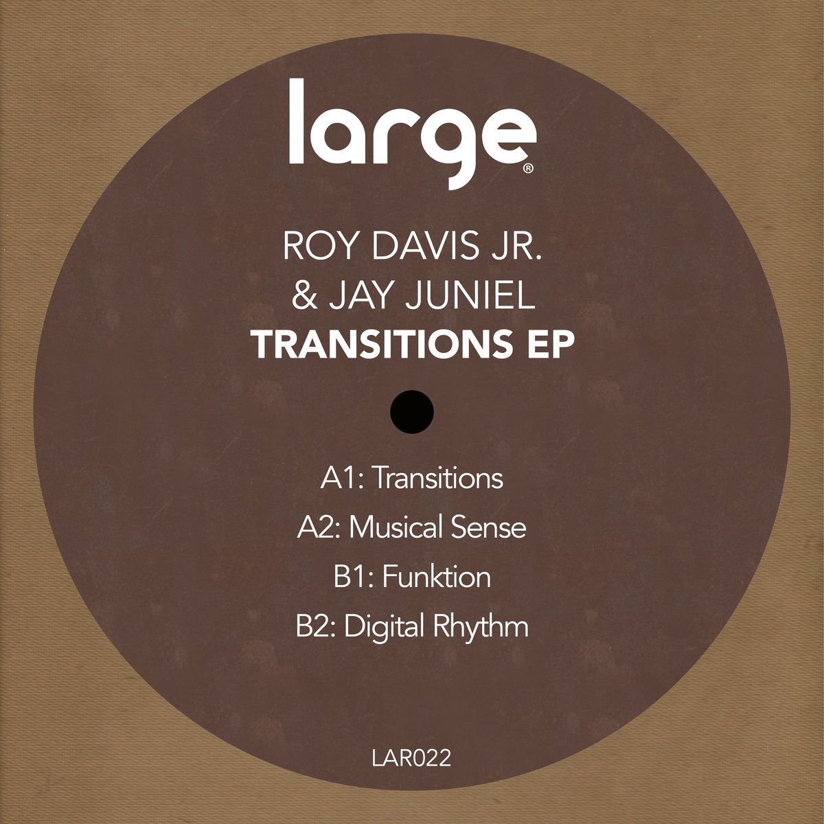 Roy Davis & Jay Juniel - Transitions | Large Records (LAR022) Roy Davis & Jay Juniel - Transitions | Large Records (LAR022)