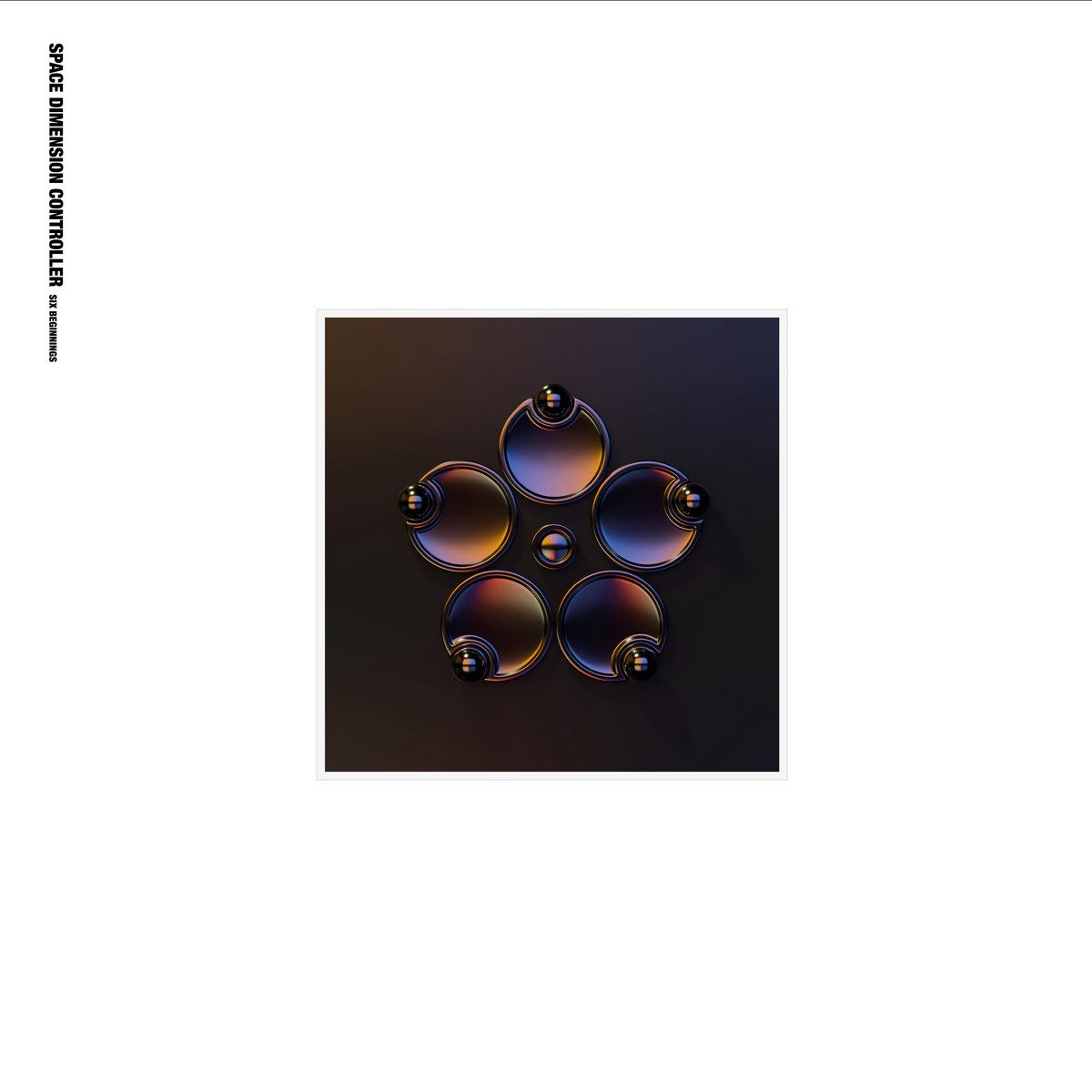 Space Dimension Controller - Six Beginnings E.P | Test Pressing Recordings (TPR006) Space Dimension Controller - Six Beginnings E.P | Test Pressing Recordings (TPR006)